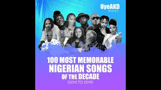 oye akideinde oyeakd presents his 100 most memorable nigerian songs of the 2010s decade
