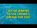 Set up Jenkins to use Crowd s OpenID for SSO