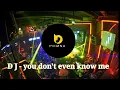 Download Lagu You Don't Even Know Me | Music DJ | DJ viral