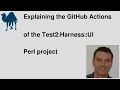 Detailed explanation of GitHub Actions for the Test2 Harness UI Perl project
