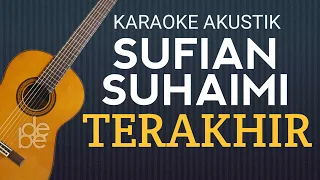 Download Sufian Suhaimi - Terakhir Karaoke Akustik Gitar (Lowkey) MP3