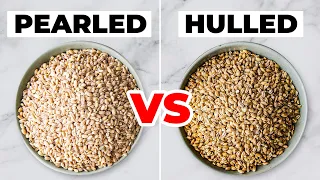 Pearled vs Hulled How to Cook Barley