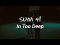 Download Lagu Sum 41 - In Too Deep (Lyrics)