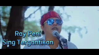 Download Ray Peni - Sing Tergantikan ( Bali Music Chanell ) MP3