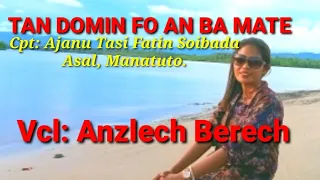 Download TAN DOMIN FO AN BA MATE #Cpt: Ajanu Tasi Fatin Soibada Manatuto /Vcl: Anzlech Berech MP3