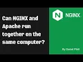 Can NGINX and Apache run together on the same computer