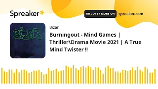 burningout mind games thriller drama movie 2021 a true mind twister 