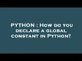 PYTHON How do you declare a global constant in Python