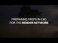 Using XRefs in C4D on the Render Network