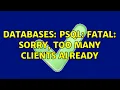 Databases psql FATAL sorry too many clients already