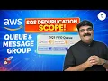 Day 437 AWS SQS Deduplication Scope Explained Queue Message Group SQS FIFO Queue