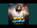 Download Lagu Pagal Naikhi Ho