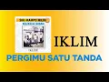 Download Lagu IKLIM - Pergimu Satu Tanda (Original HQ) Lirik