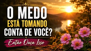 O Medo Está Tomando Conta de Você?  Então Ouça Isso