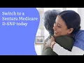 Switch to a Sentara Medicare D-SNP today Sentara Health Plans