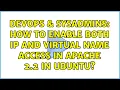 DevOps SysAdmins How to enable both IP and virtual name access in Apache 2 2 in Ubuntu