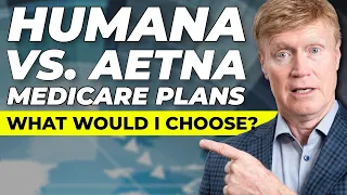 Humana vs Aetna Medicare Plans What would I Choose