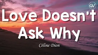 Download Céline Dion - Love Doesn't Ask Why [Lyrics] MP3