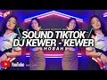 DJ KEWER KEWER TIKTOK NEW SOUND FYP 2022