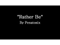 Rather Be - Pentatonix (Lyrics)