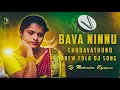 Download Lagu Bava Ninnu Chudavathuno Full Dj Song Dj Mahendar Enjapuri