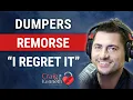 Dumpers Remorse I Am The Dumper and I Regretted It