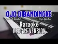 Download Lagu Ojo dibandingke - Karaoke tanpa vokal | Versi Reggae//Nada cewek