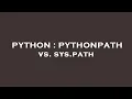 PYTHON PYTHONPATH vs sys path
