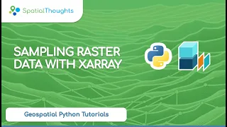 Sampling Raster Data with XArray Geospatial Python Tutorials
