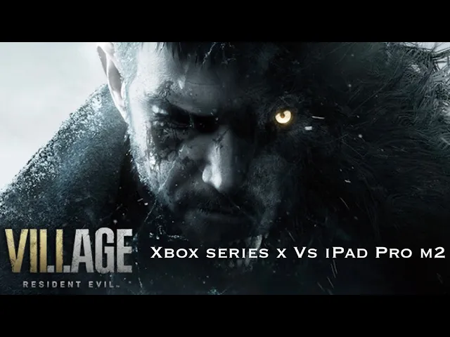 Resident Evil 8 Village graphics comparison XSX vs IPad Pro M2