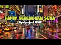 Download Lagu DJ Hanya Segenggam Setia || ( Aipal project REMIX)