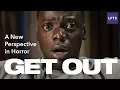 Get Out A New Perspective in Horror