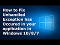 How to Fix Unhandled Exception has occurred in your application in Windows 7 Latest Tutorial