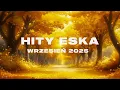 Download Lagu Eska Hity Wrzesień 2025 * Najnowsze Przeboje z Radia Eska 2025 * Najlepsza radiowa muzyka 2025 #102