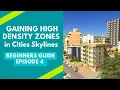 Gaining High Density Zones in Cities Skylines - Beginners Guide Episode 4