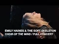 Lagu Emily Haines \u0026 The Soft Skeleton | Choir Of The Mind | Full Concert