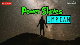 Download IMPIAN - POWER SLAVES ( LIRIK ) MP3