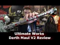 Ultimate Works Darth Maul V2 Lightsaber Review
