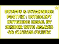 DevOps SysAdmins Postfix intercept outgoing email by sender with amavis or custom filter