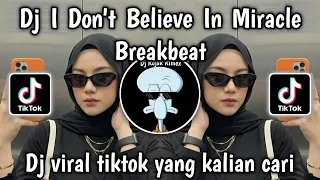 dj i dont believe in miracle breakbeat viral tiktok terbaru 2026
