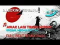 Download Lagu DJ BOXING TERBARU || AWAK LAGI TINGGI NI BRAY||  SPESIAL MEDAN DUCTH FULL BEAT REMIX BASS ♬