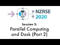 NZRSE 2020 presentation session 2 part 2 Parallel computing and Dask