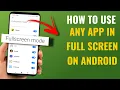 How to Use Any App in Full Screen on Android English Tutorial