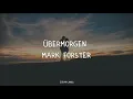 übermorgen - mark forster (legendado alemão - português)
