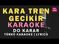 Lagu Kara Tren Gecikir – Türkü Karaoke | Altyapısı ve Sözleriyle (Lyrics) - Do