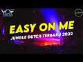 DJ EASY ON ME - JUNGLE DUTCH TERBARU 2021 ( Warrior Dutch Foundation ft. Said Afrojack )