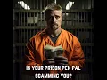 Prison Pen Pal Scams - Convicts Anonymous Prison 101