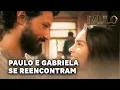 Download Lagu PAULO, O APÓSTOLO: Paulo e Gabriela voltam a se reencontrar