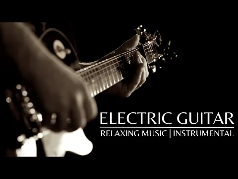 Download MP3 Relaxing Music | Electric Guitar Solos | Instrumental