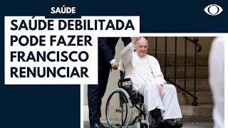 PAPA FRANCISCO PODE RENUNCIAR